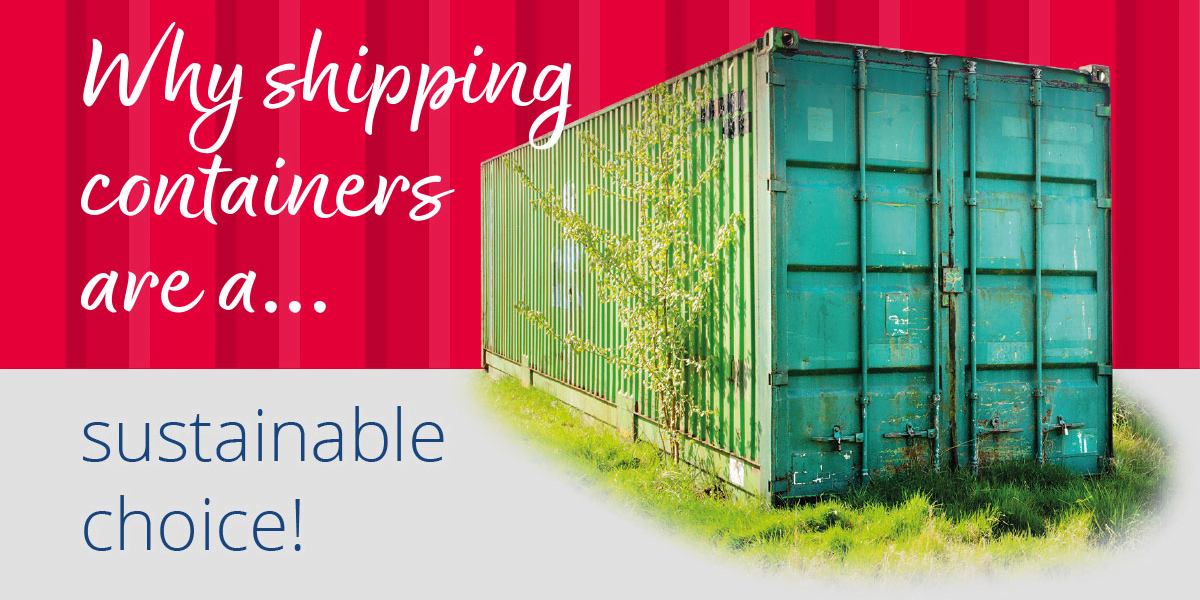 Why Shipping Containers Are A Sustainable Choice!
